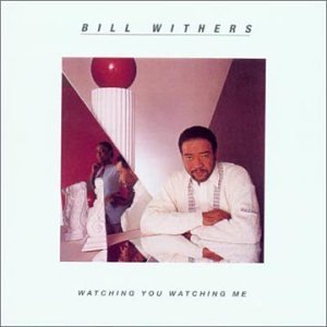 bill Withers/Watching You Watching Me